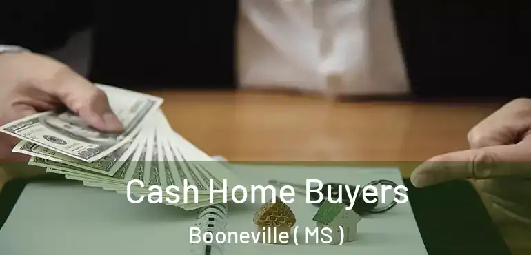  Cash Home Buyers Booneville ( MS )