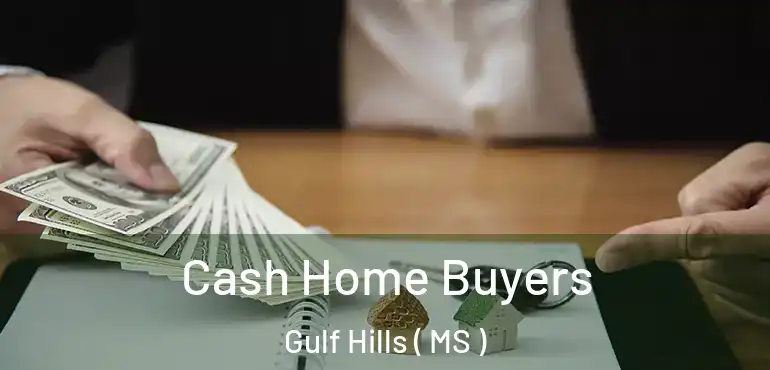  Cash Home Buyers Gulf Hills ( MS )