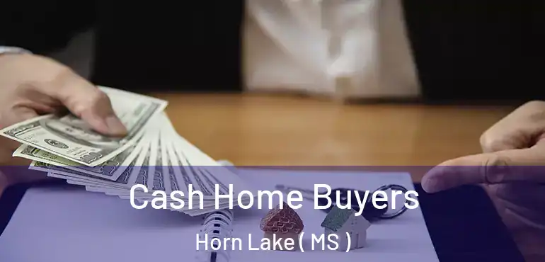 Cash Home Buyers Horn Lake ( MS )