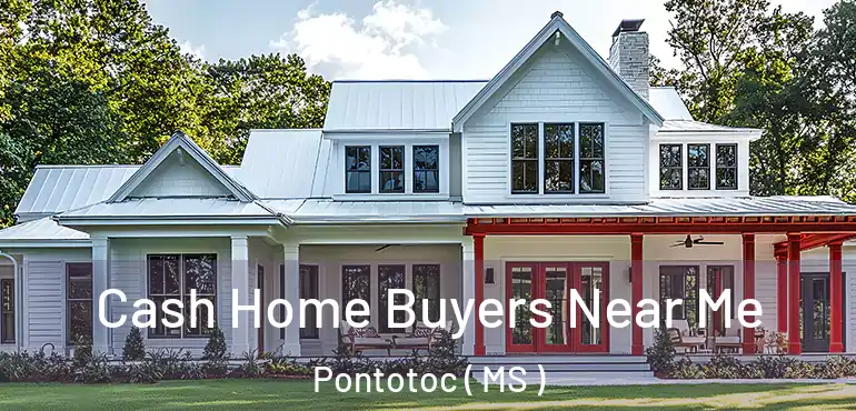  Cash Home Buyers Near Me Pontotoc ( MS )