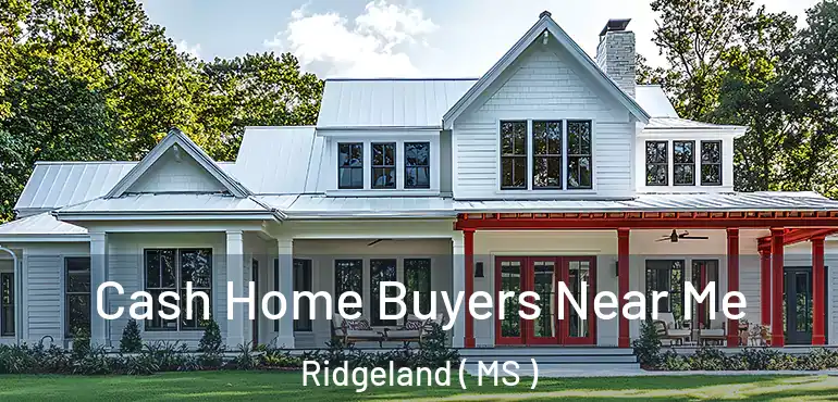  Cash Home Buyers Near Me Ridgeland ( MS )