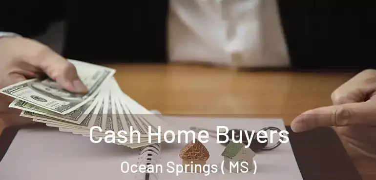  Cash Home Buyers Ocean Springs ( MS )