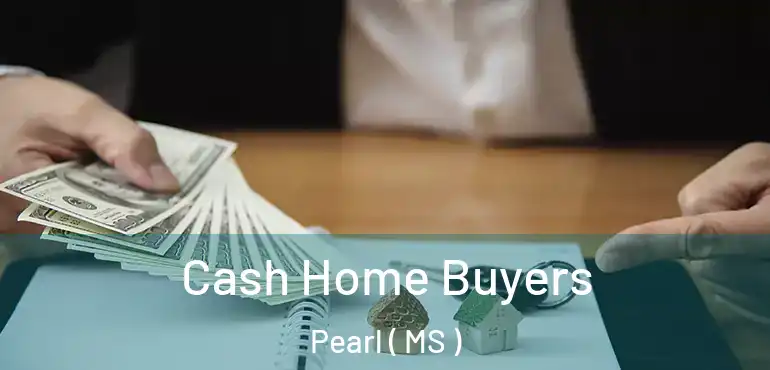  Cash Home Buyers Pearl ( MS )