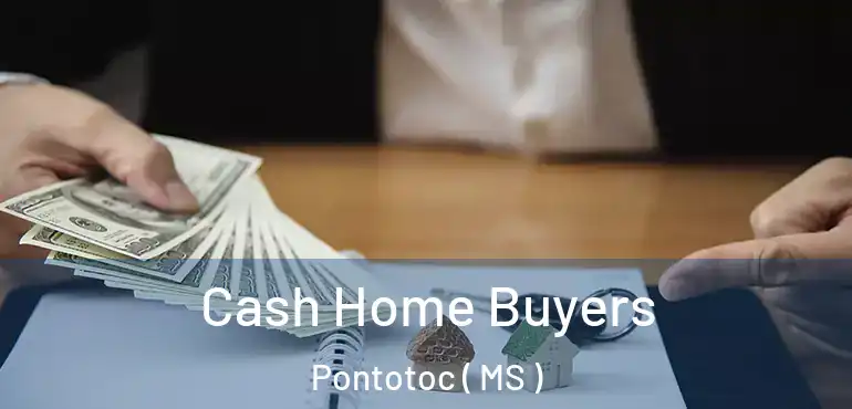  Cash Home Buyers Pontotoc ( MS )