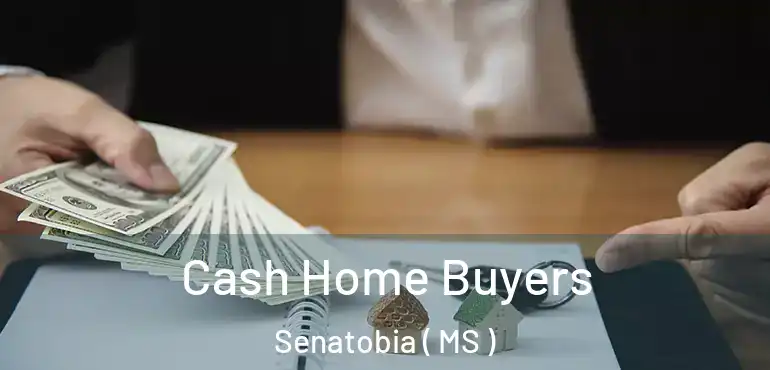  Cash Home Buyers Senatobia ( MS )