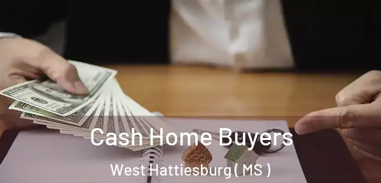  Cash Home Buyers West Hattiesburg ( MS )