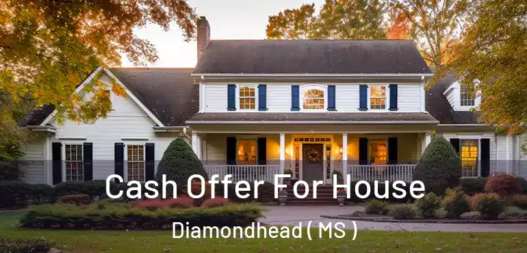  Cash Offer For House Diamondhead ( MS )