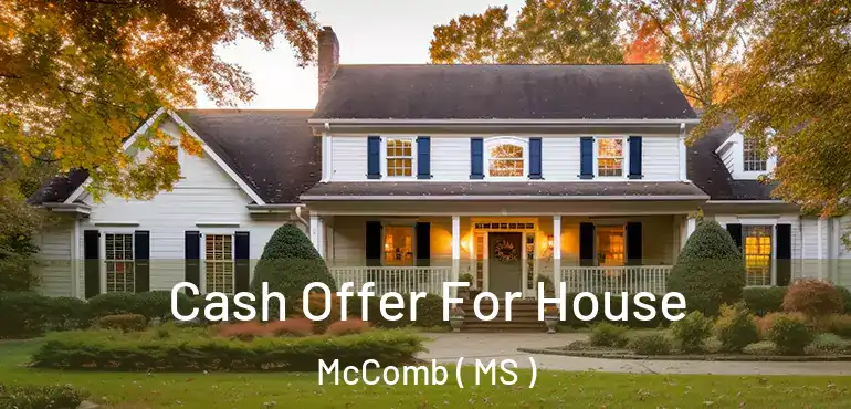  Cash Offer For House McComb ( MS )