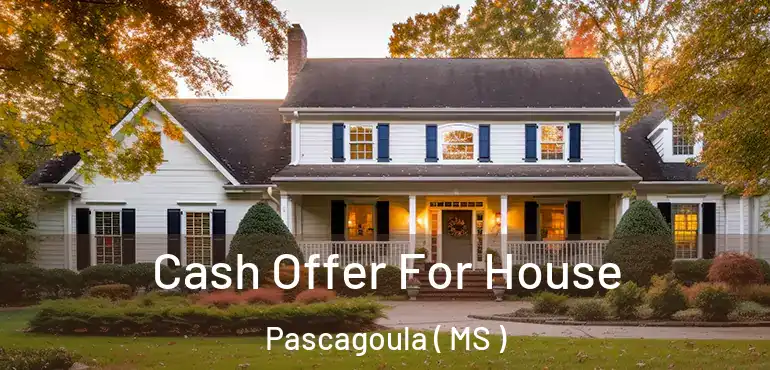  Cash Offer For House Pascagoula ( MS )