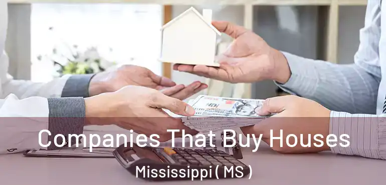  Companies That Buy Houses Mississippi ( MS )