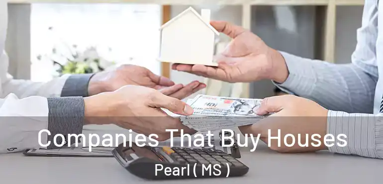  Companies That Buy Houses Pearl ( MS )
