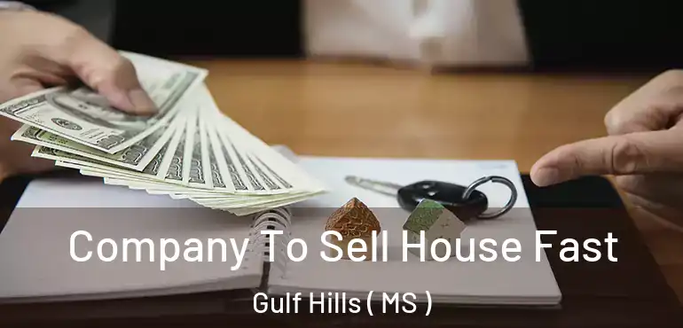  Company To Sell House Fast Gulf Hills ( MS )