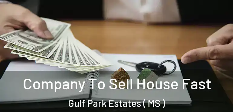  Company To Sell House Fast Gulf Park Estates ( MS )
