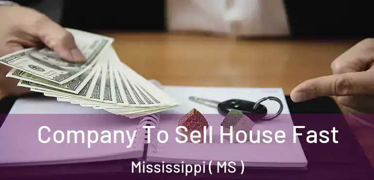  Company To Sell House Fast Mississippi ( MS )