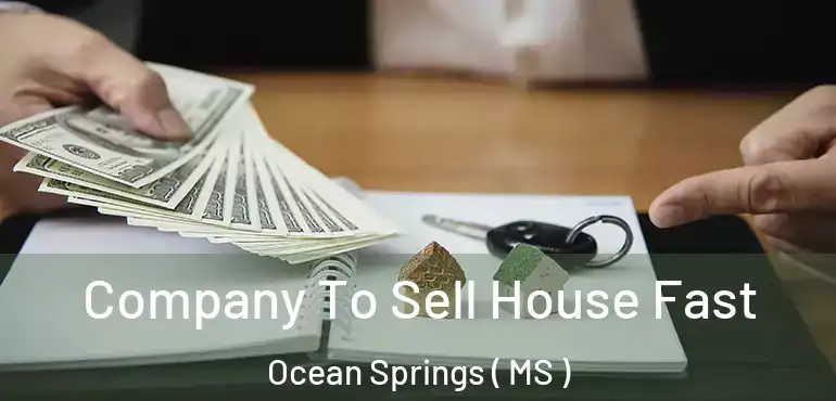  Company To Sell House Fast Ocean Springs ( MS )