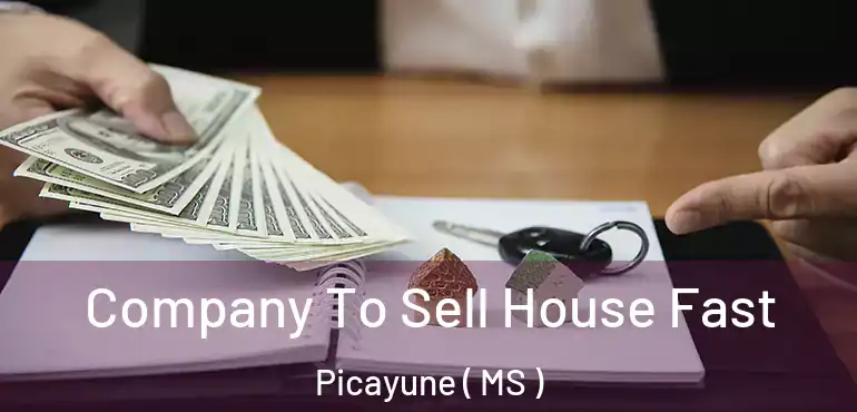  Company To Sell House Fast Picayune ( MS )