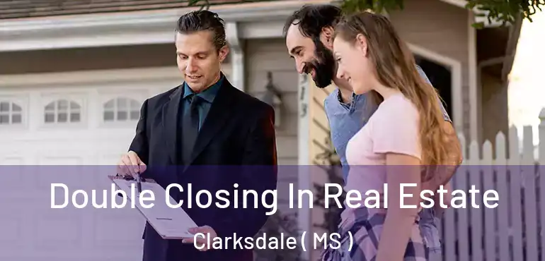  Double Closing In Real Estate Clarksdale ( MS )