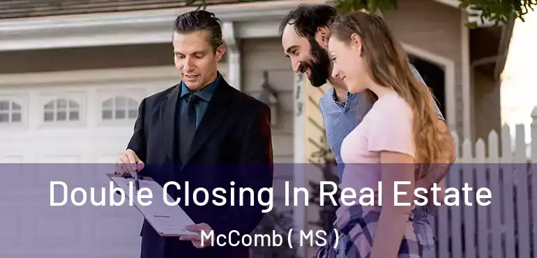  Double Closing In Real Estate McComb ( MS )