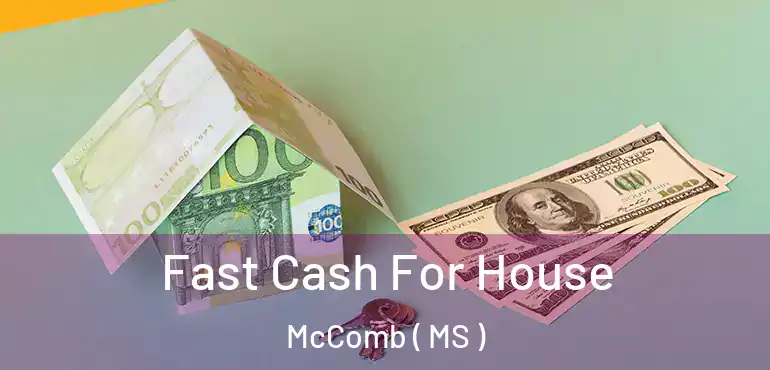  Fast Cash For House McComb ( MS )