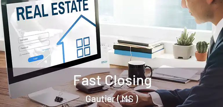  Fast Closing Gautier ( MS )