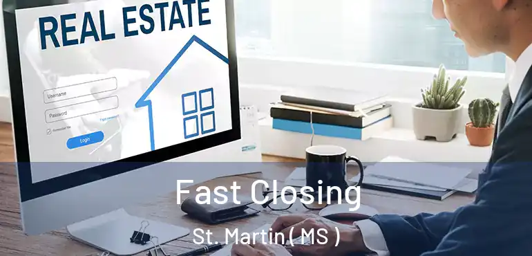  Fast Closing St. Martin ( MS )