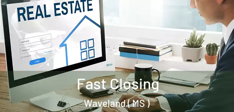  Fast Closing Waveland ( MS )