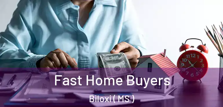 Fast Home Buyers Biloxi ( MS )