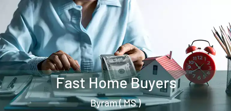  Fast Home Buyers Byram ( MS )