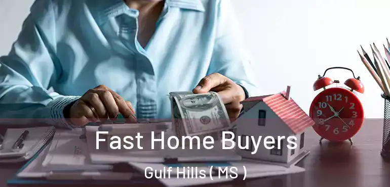  Fast Home Buyers Gulf Hills ( MS )