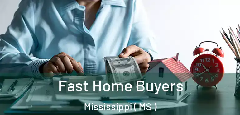  Fast Home Buyers Mississippi ( MS )