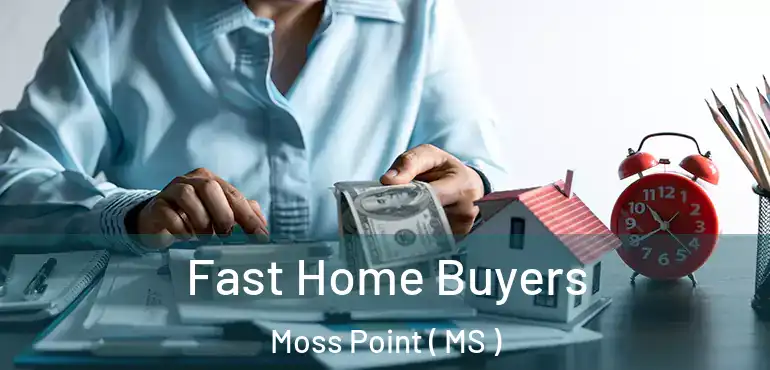  Fast Home Buyers Moss Point ( MS )