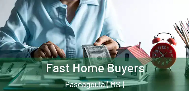  Fast Home Buyers Pascagoula ( MS )