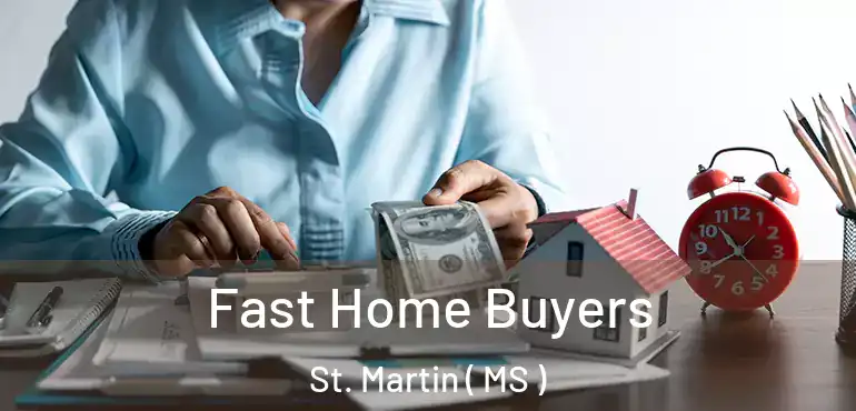  Fast Home Buyers St. Martin ( MS )