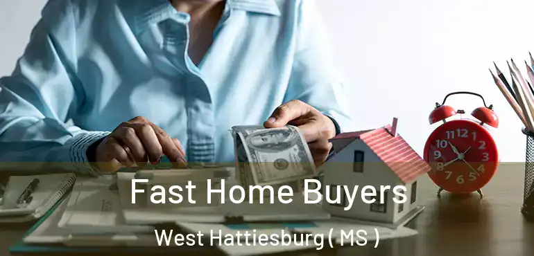 Fast Home Buyers West Hattiesburg ( MS )