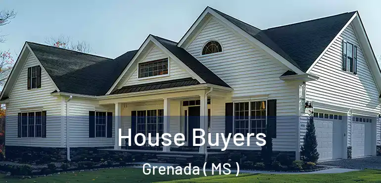  House Buyers Grenada ( MS )