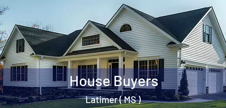  House Buyers Latimer ( MS )
