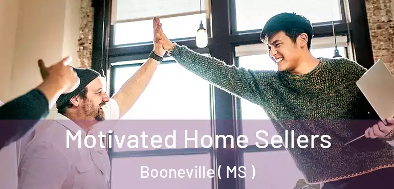  Motivated Home Sellers Booneville ( MS )