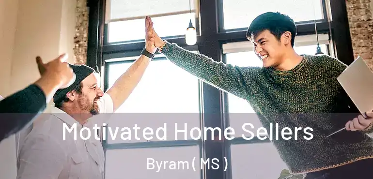  Motivated Home Sellers Byram ( MS )