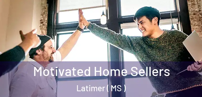  Motivated Home Sellers Latimer ( MS )