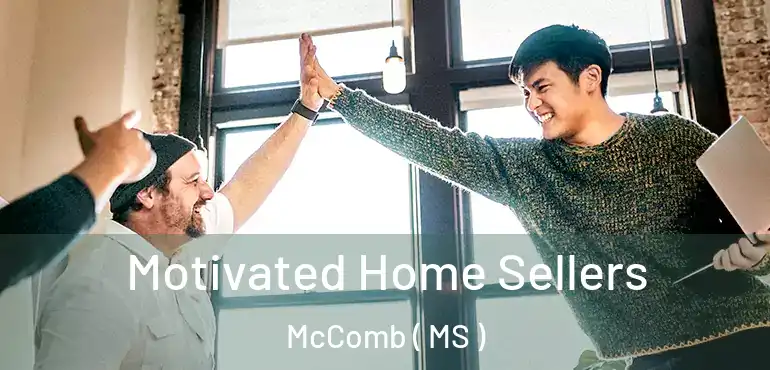  Motivated Home Sellers McComb ( MS )