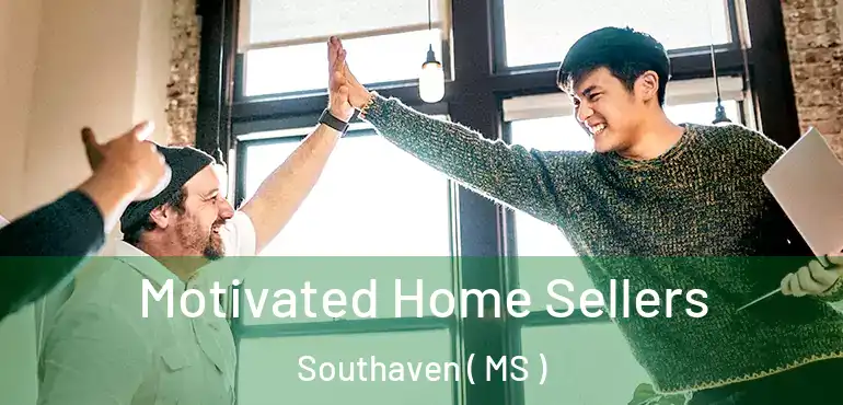 Motivated Home Sellers Southaven ( MS )