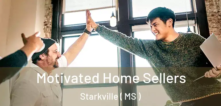  Motivated Home Sellers Starkville ( MS )