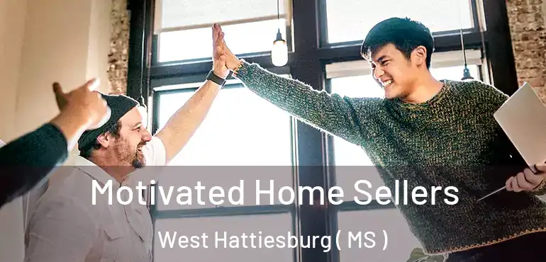  Motivated Home Sellers West Hattiesburg ( MS )