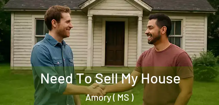 Need To Sell My House Amory ( MS )