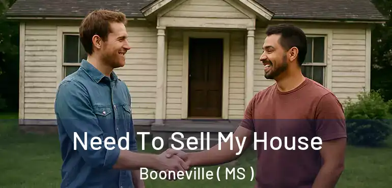  Need To Sell My House Booneville ( MS )