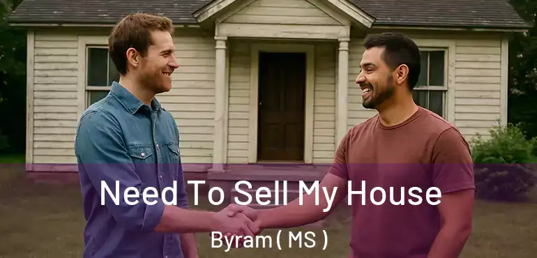  Need To Sell My House Byram ( MS )