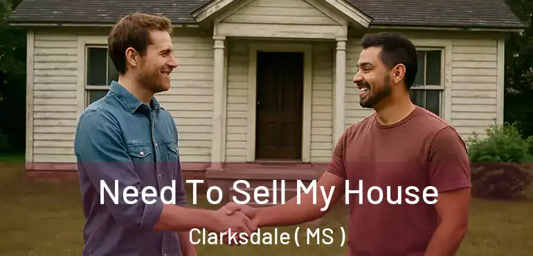  Need To Sell My House Clarksdale ( MS )