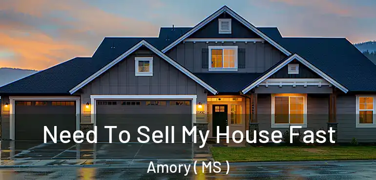  Need To Sell My House Fast Amory ( MS )