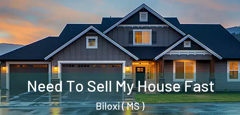  Need To Sell My House Fast Biloxi ( MS )