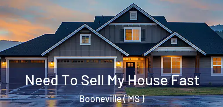  Need To Sell My House Fast Booneville ( MS )